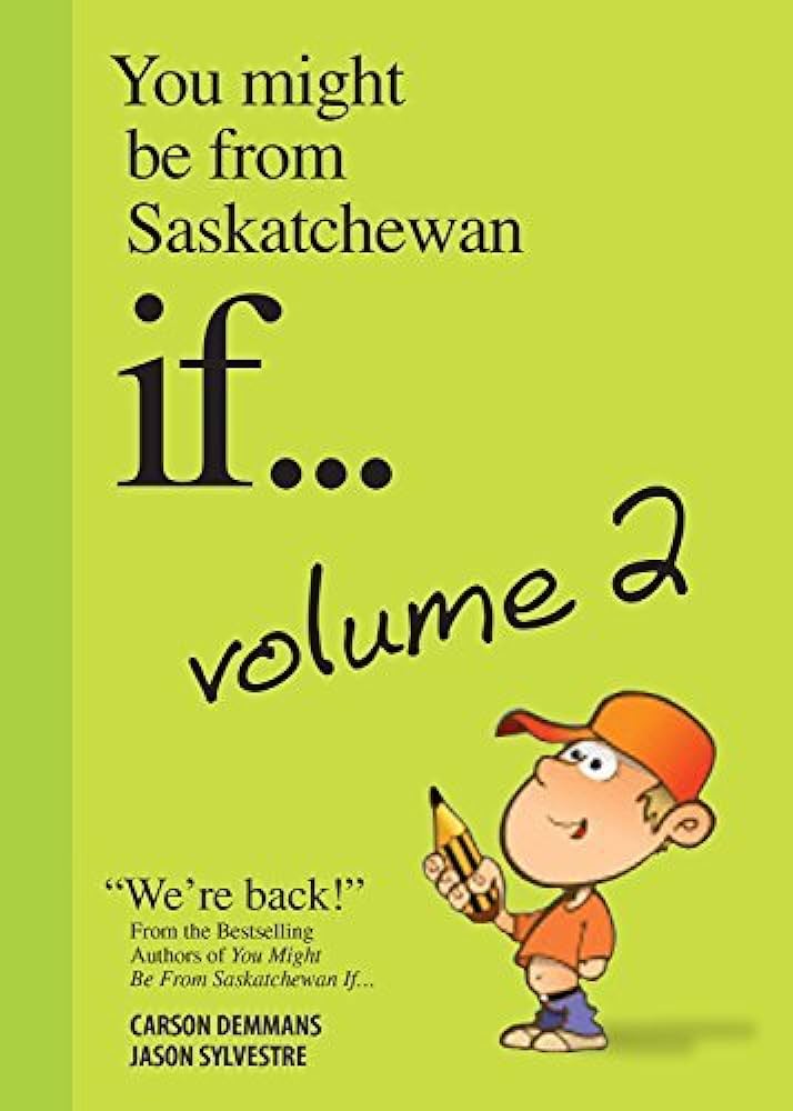 You Might be from Saskatchewan if... Volume 2